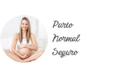 Quero ter um Parto Normal Seguro – O que devo fazer?